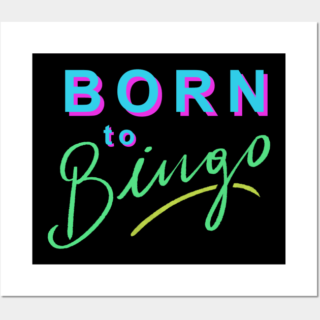 Born to Bingo Wall Art by domnawrocki